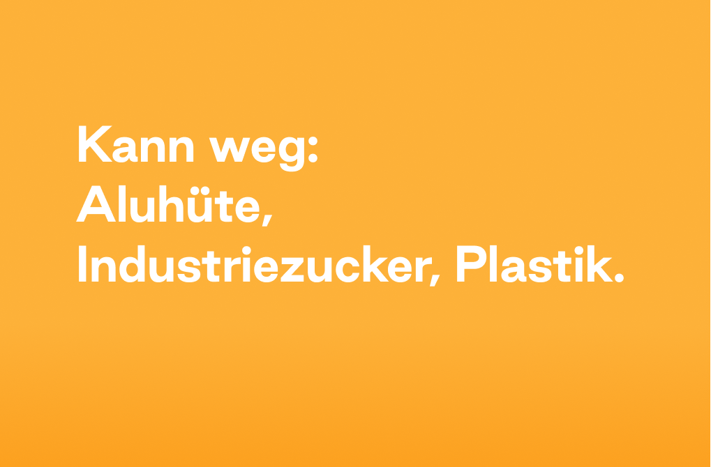 Kampagne Kann weg: Aluhüte, Industriezucker, Plastik.